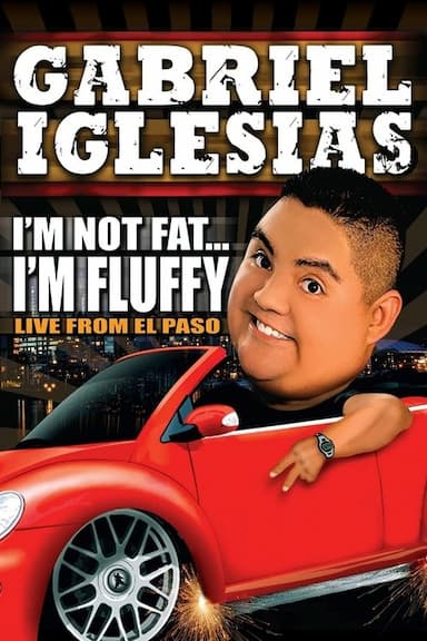 Gabriel Iglesias: I'm Not Fat... I'm Fluffy
