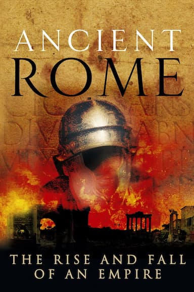 Ancient Rome: The Rise and Fall of an Empire