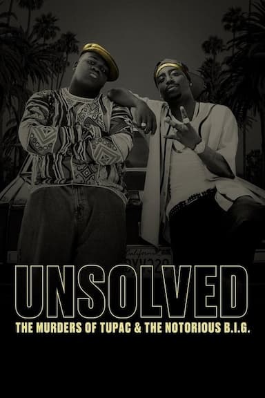 Unsolved: The Murders of Tupac and The Notorious B.I.G.