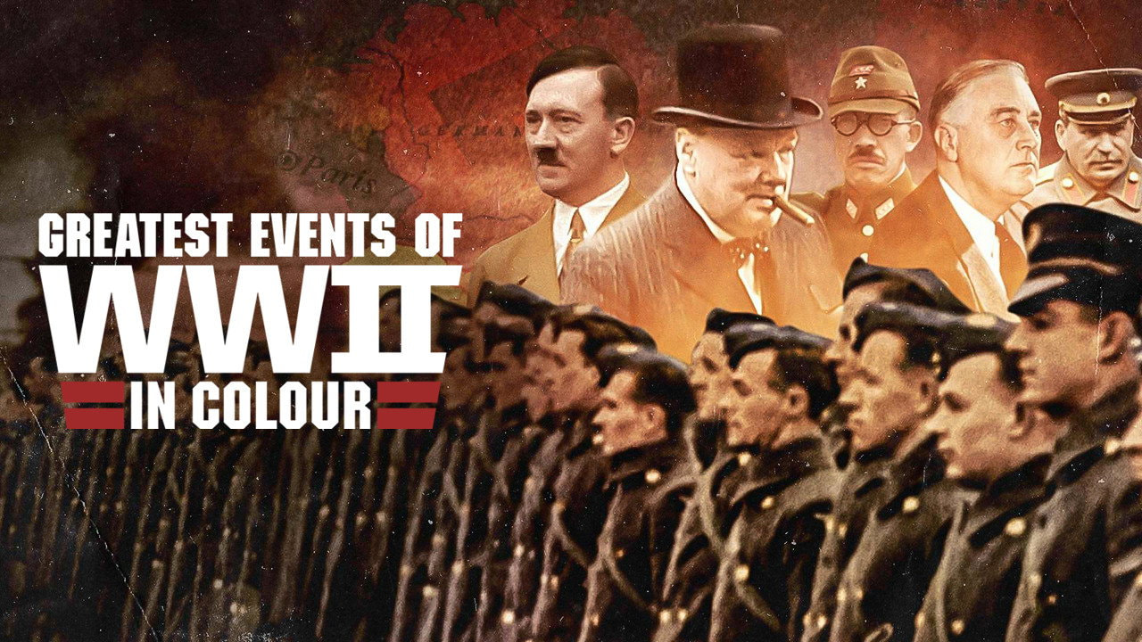 Greatest Events of World War II in Colour