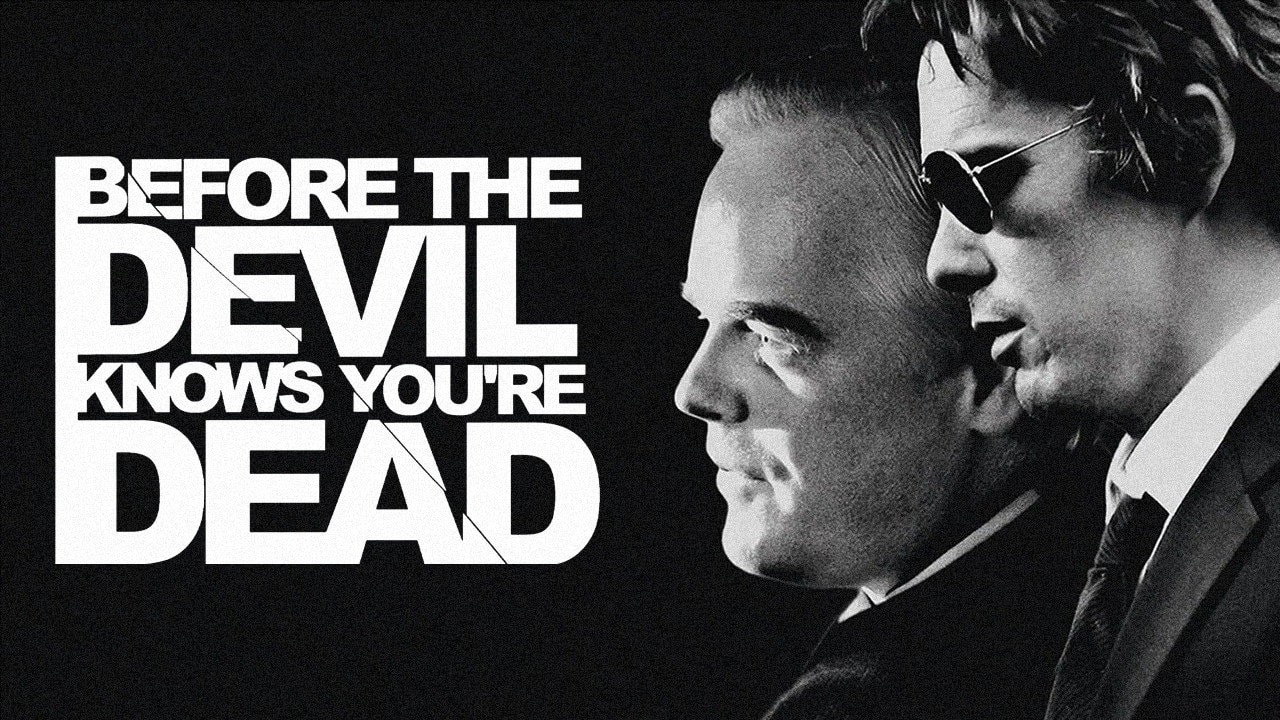 Before the Devil Knows You're Dead