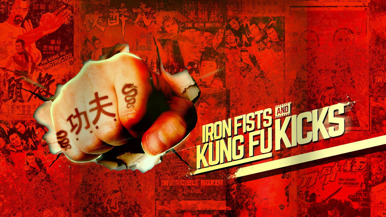 Iron Fists and Kung Fu Kicks